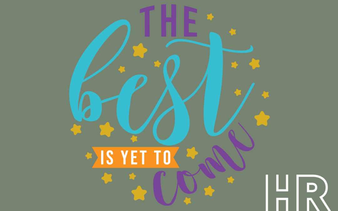 The Best is Yet to Come: How to Maintain an Optimistic Outlook Through the End of the Year